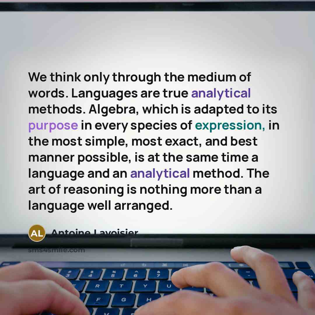 “We think only through the medium of words. Languages are…” quote by Antoine Lavoisier