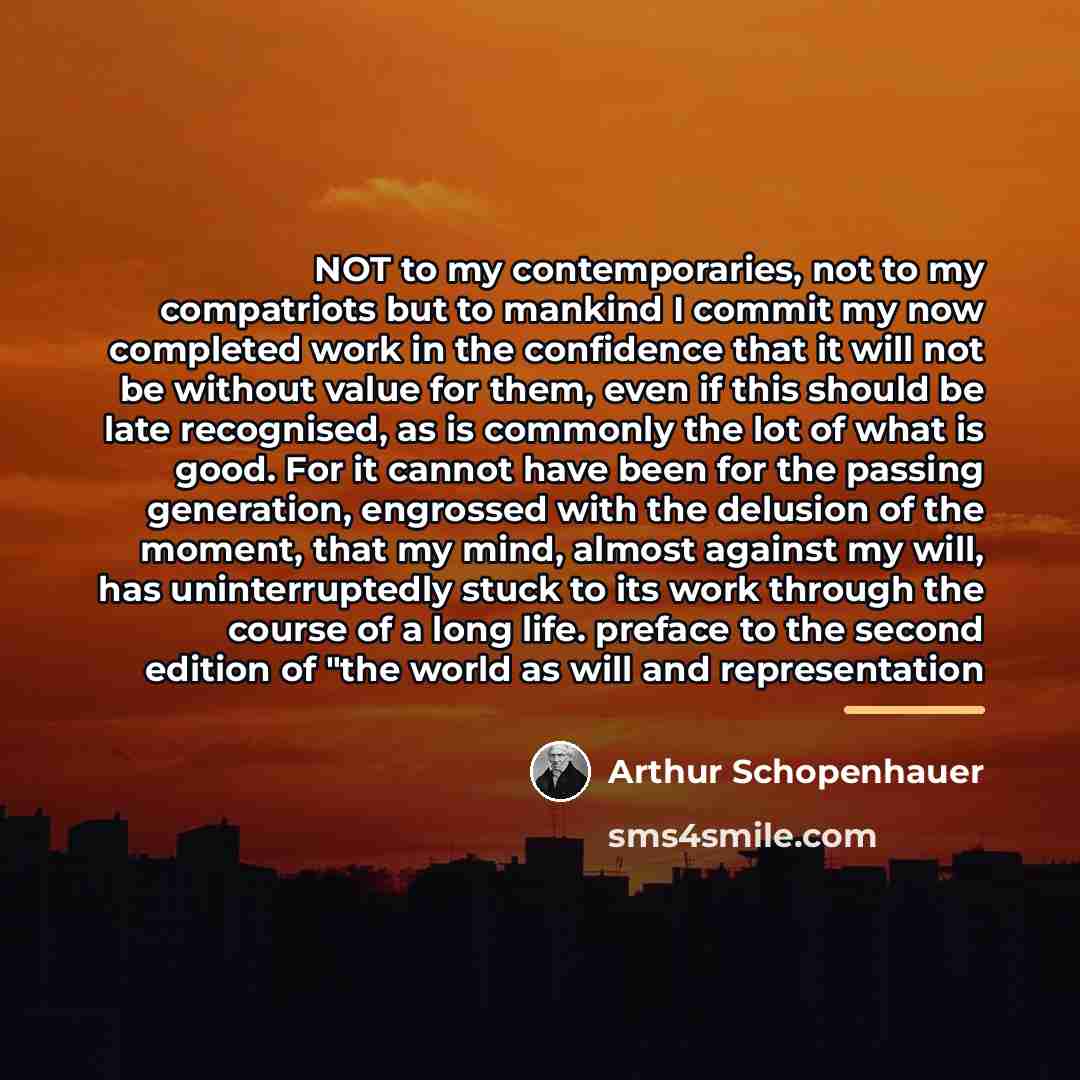 “NOT to my contemporaries, not to my compatriots but to…” quote by Arthur Schopenhauer