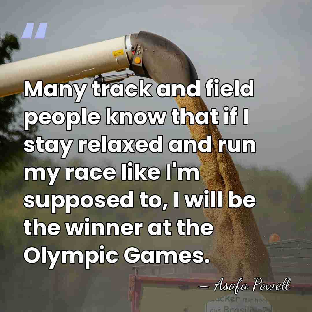 Many track and field people know that if I stay relaxed and&hellip; - Asafa Powell