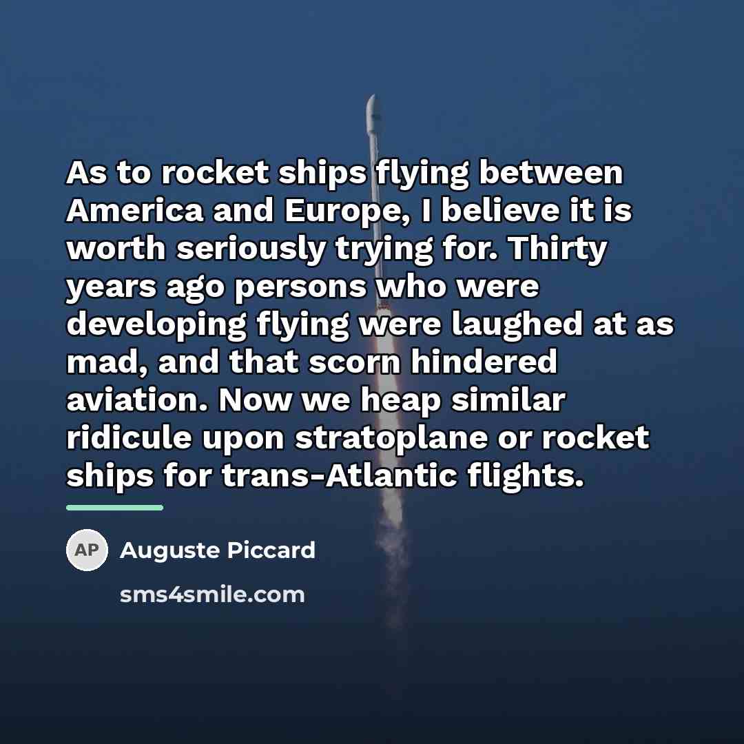 “As to rocket ships flying between America and Europe, I…” quote by Auguste Piccard