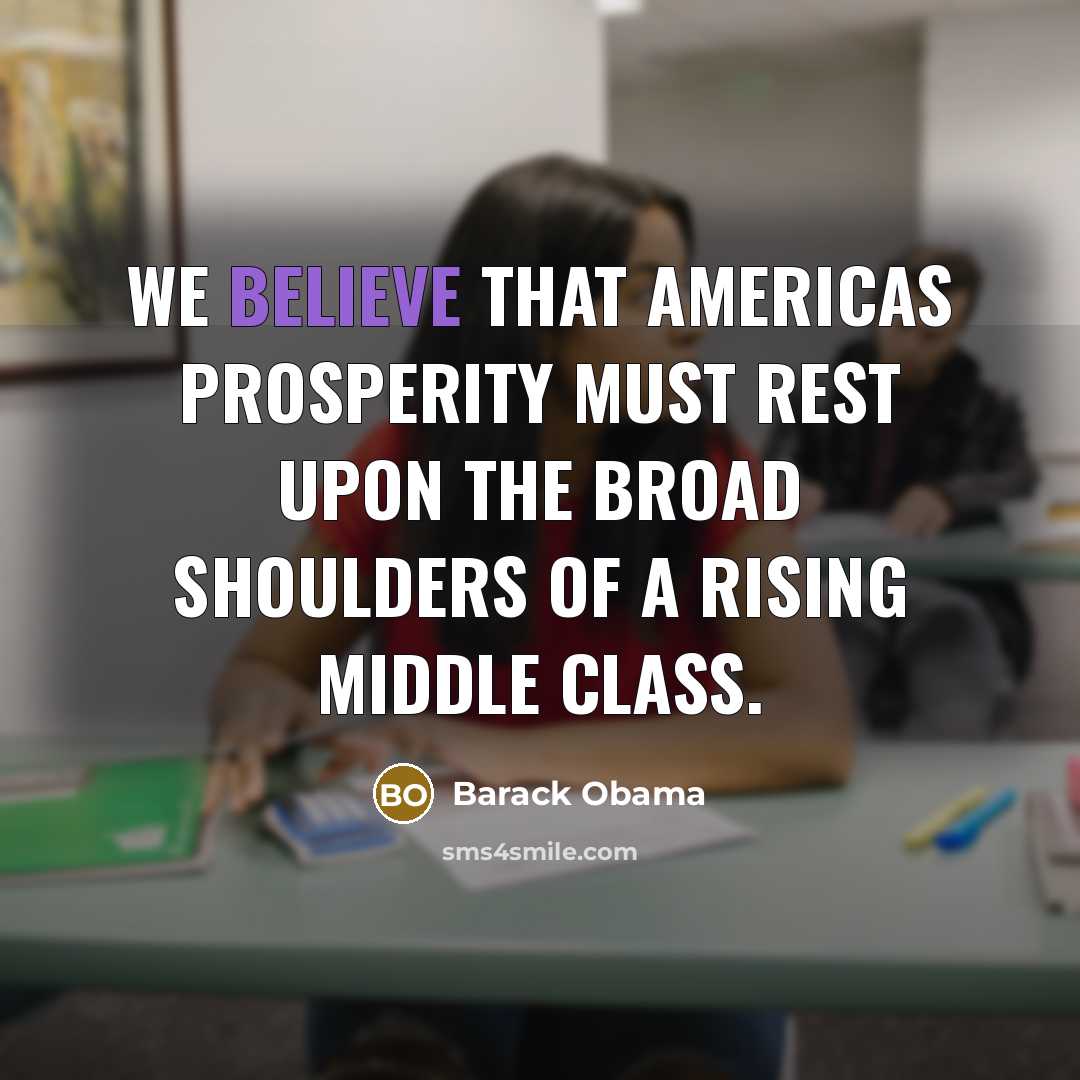 “We believe that Americas prosperity must rest upon the broad…” quote by Barack Obama