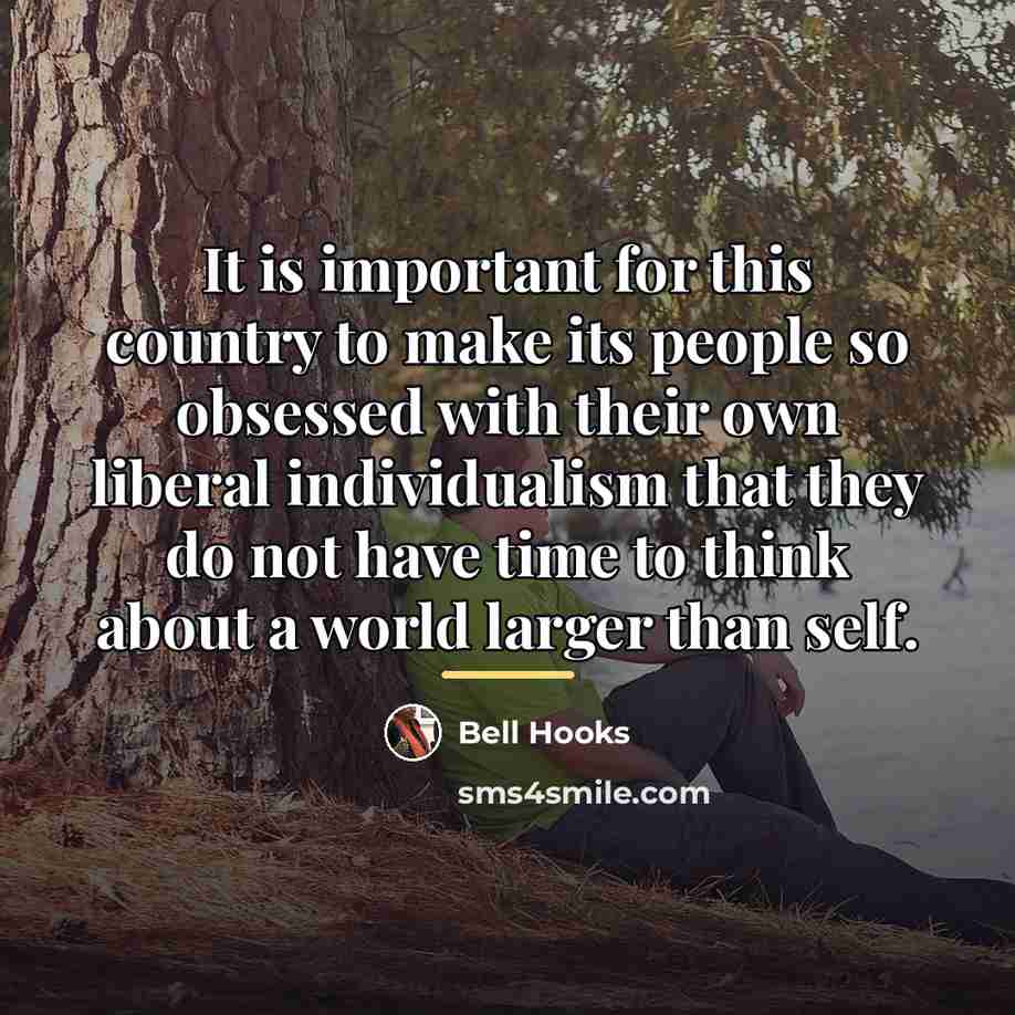 “It is important for this country to make its people…” quote by Bell Hooks