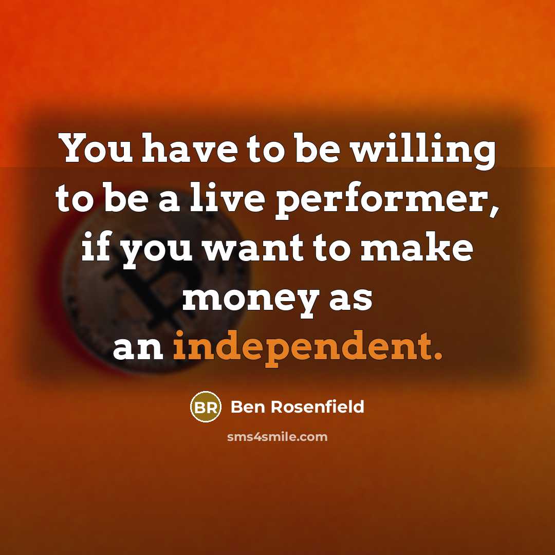 “You have to be willing to be a live performer,…” quote by Ben Rosenfield