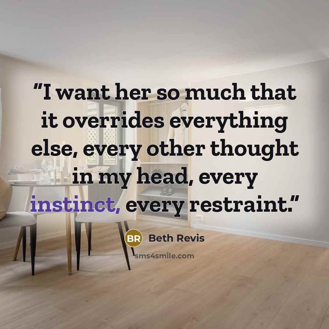 “I want her so much that it overrides everything else, every other thought in my head, every instinct, every restraint.” quote by Beth Revis