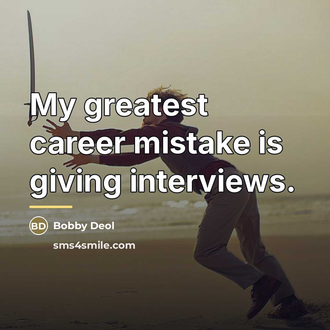 “My greatest career mistake is giving interviews.…” quote by Bobby Deol