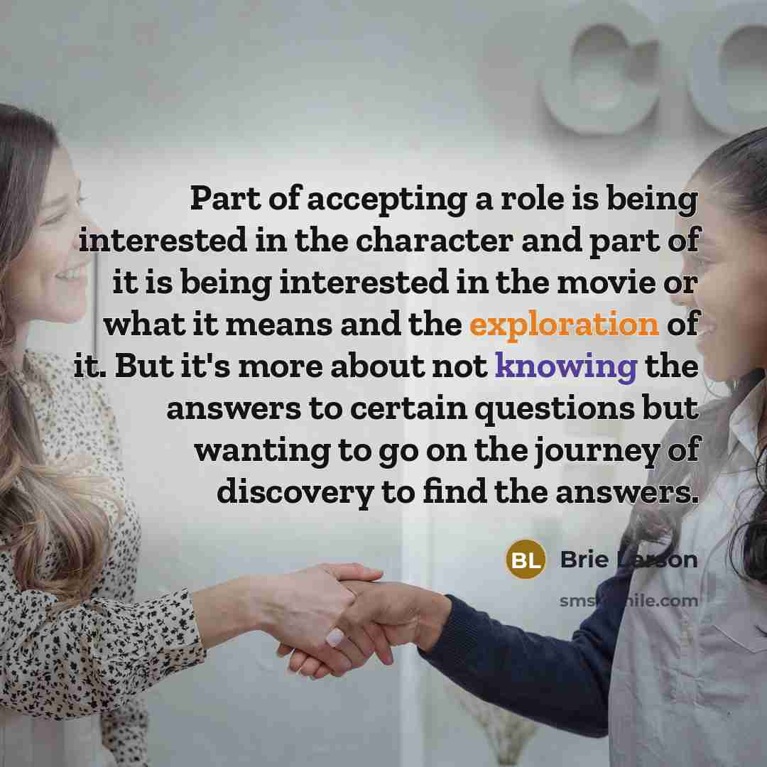 “Part of accepting a role is being interested in the…” quote by Brie Larson