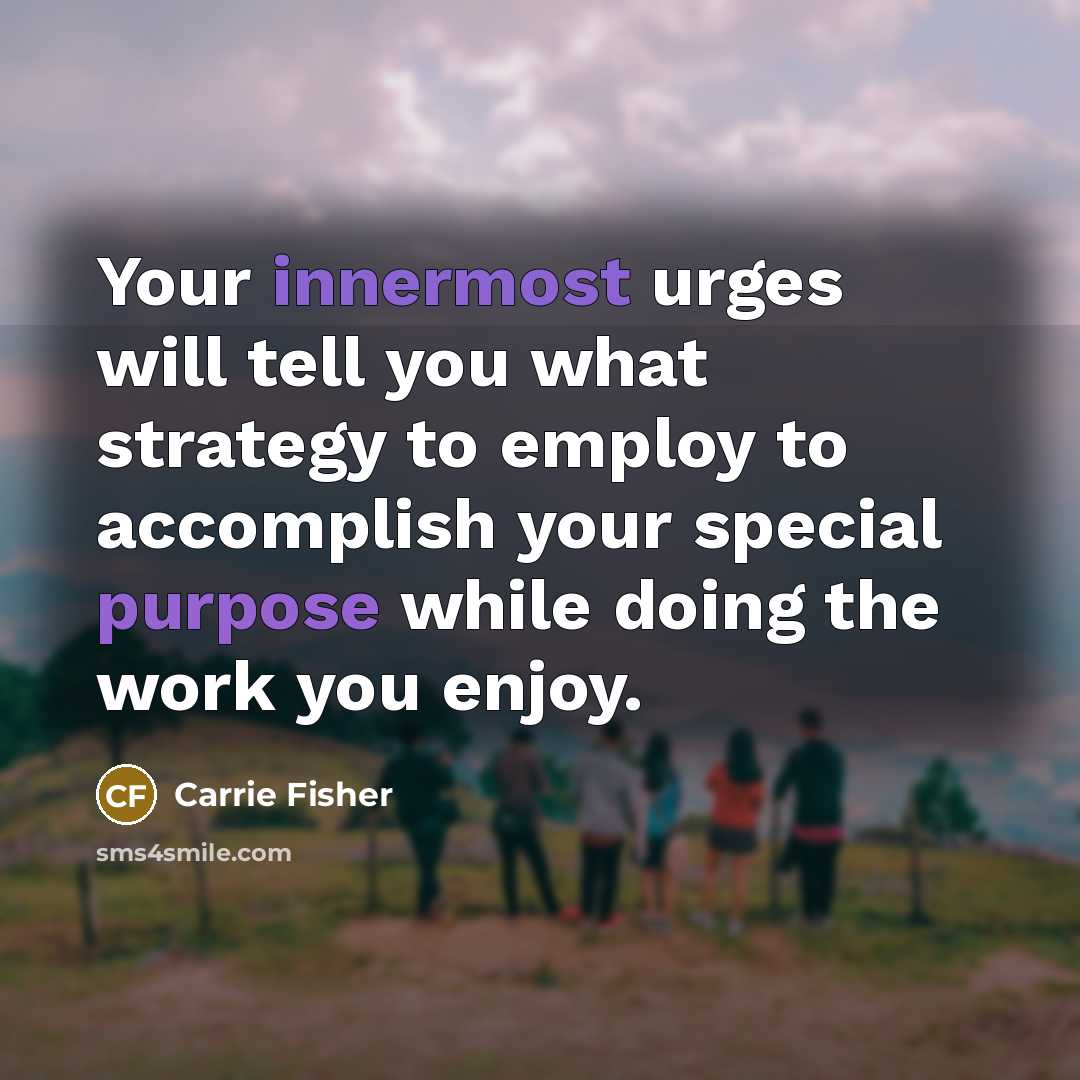“Your innermost urges will tell you what strategy to employ…” quote by Carrie Fisher
