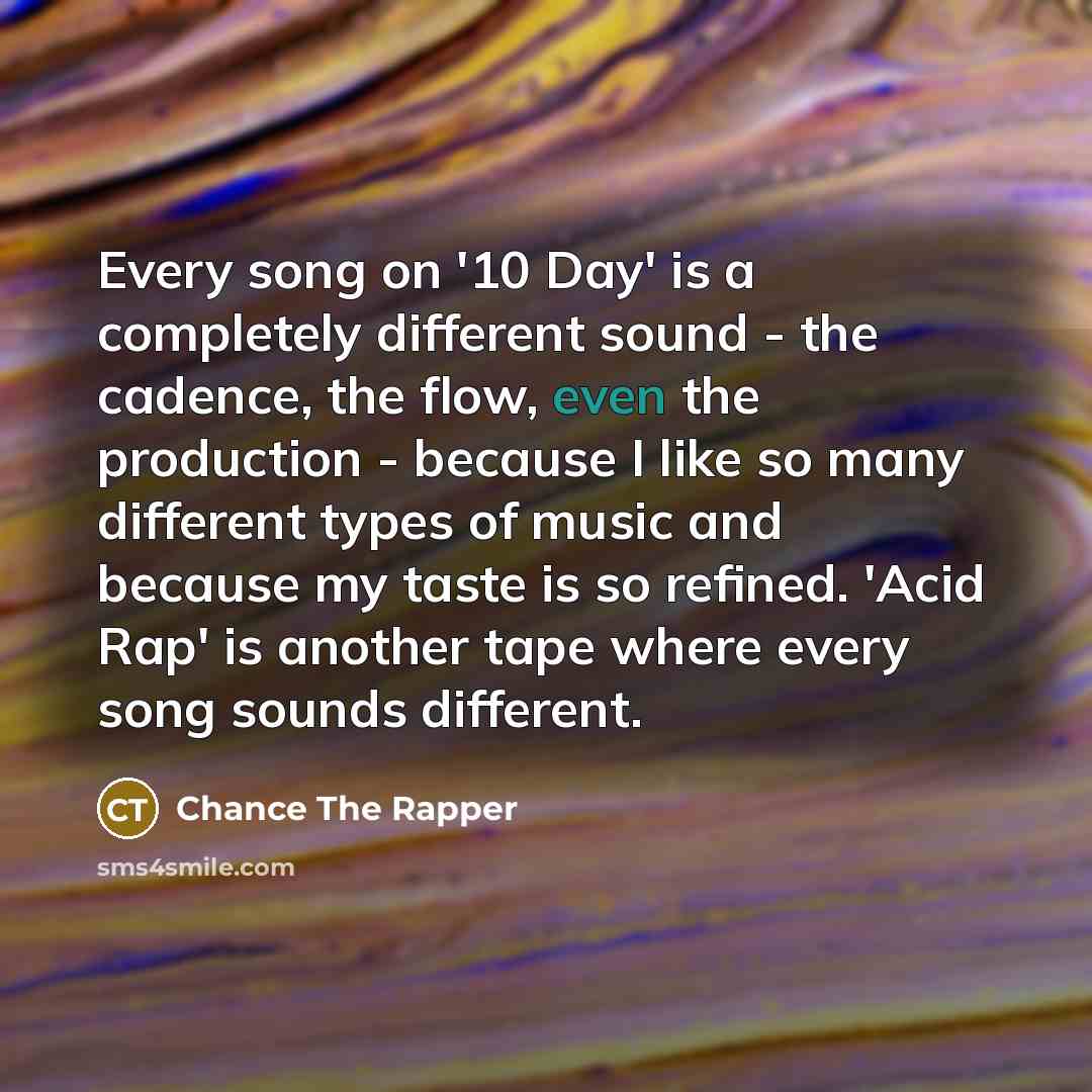 “Every song on '10 Day' is a completely different sound…” quote by Chance The Rapper