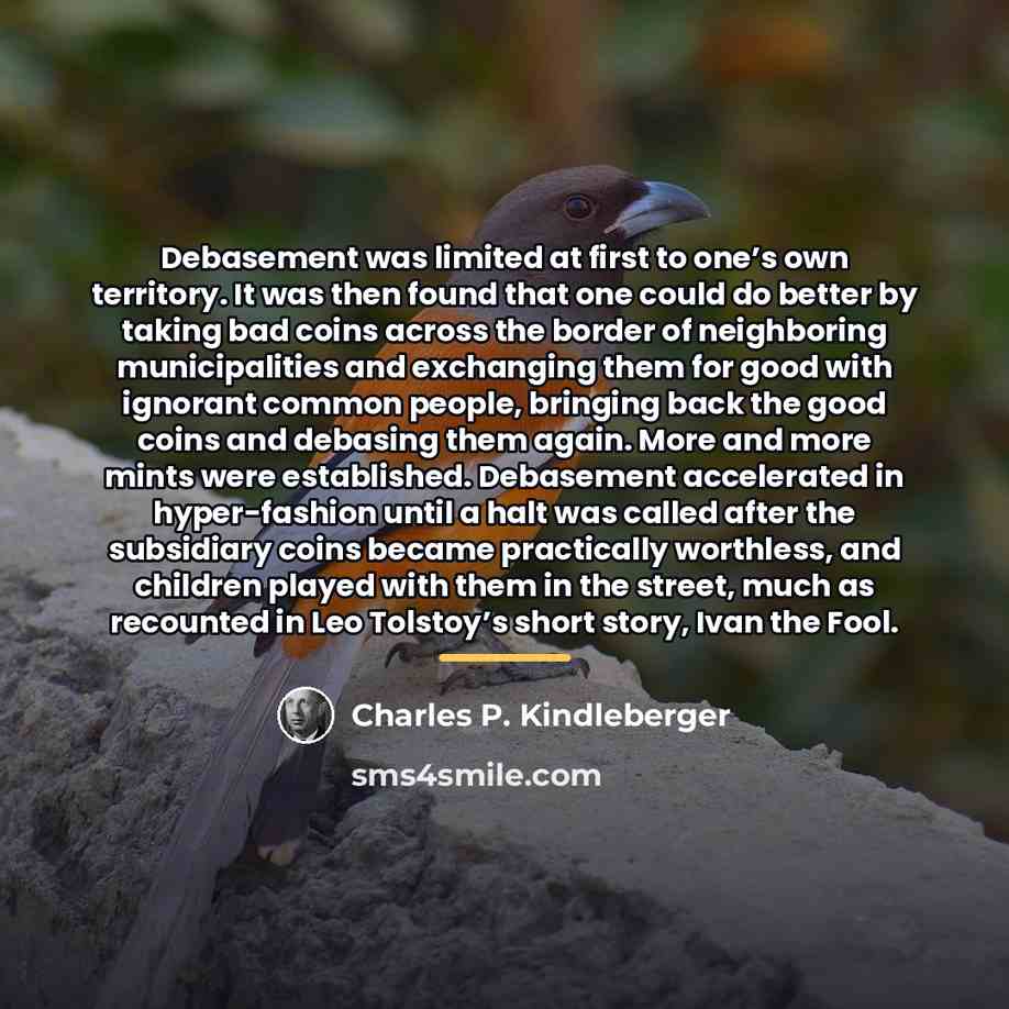 “Debasement was limited at first to one’s own territory. It…” quote by Charles P. Kindleberger