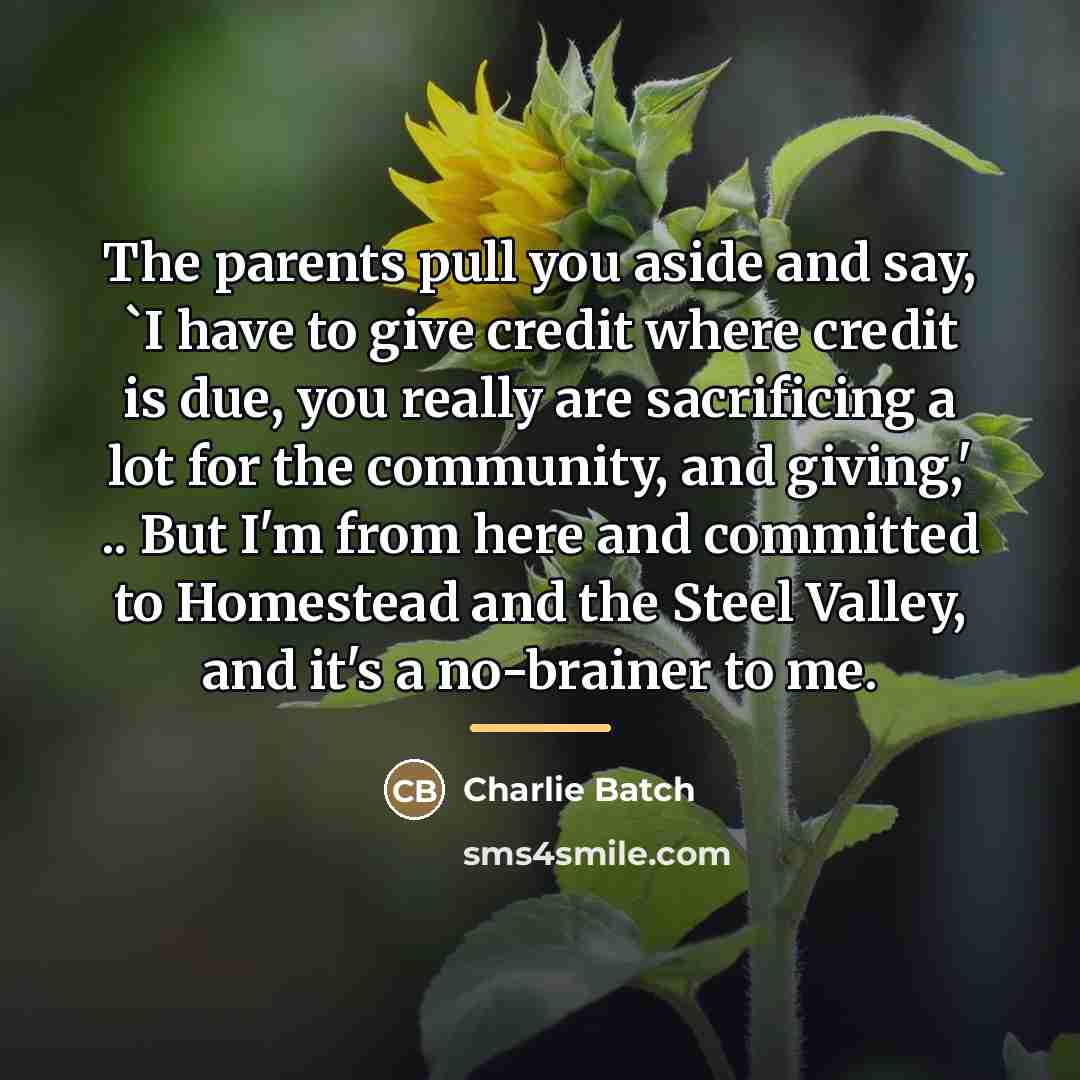 “The parents pull you aside and say, `I have to…” quote by Charlie Batch