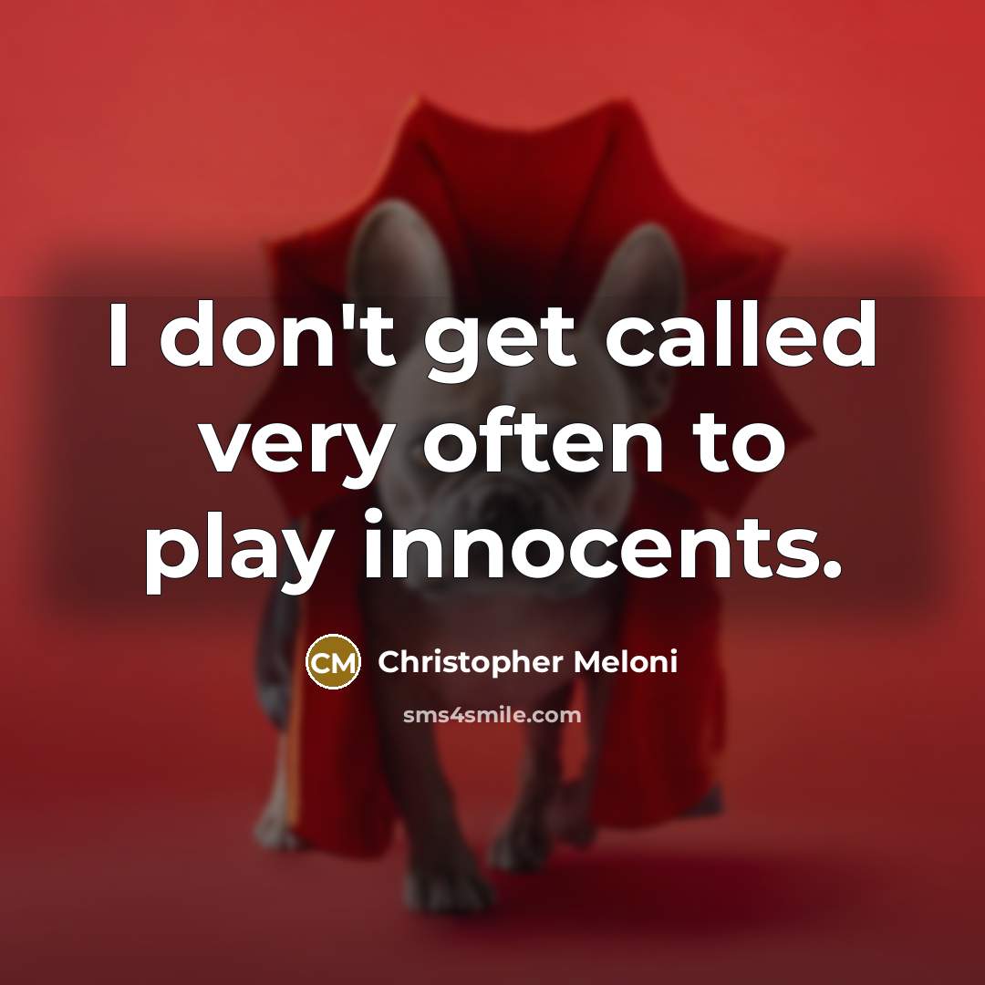 “I don't get called very often to play innocents.…” quote by Christopher Meloni