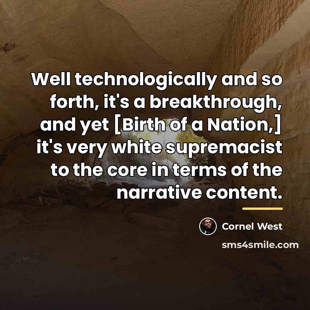 “Well technologically and so forth, it's a breakthrough, and yet…” quote by Cornel West