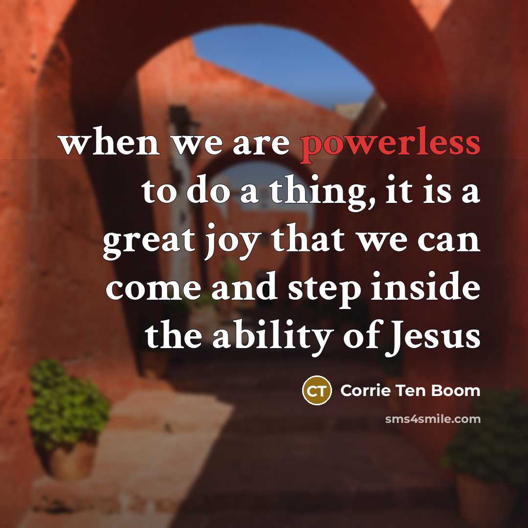 “when we are powerless to do a thing, it is…” quote by Corrie Ten Boom