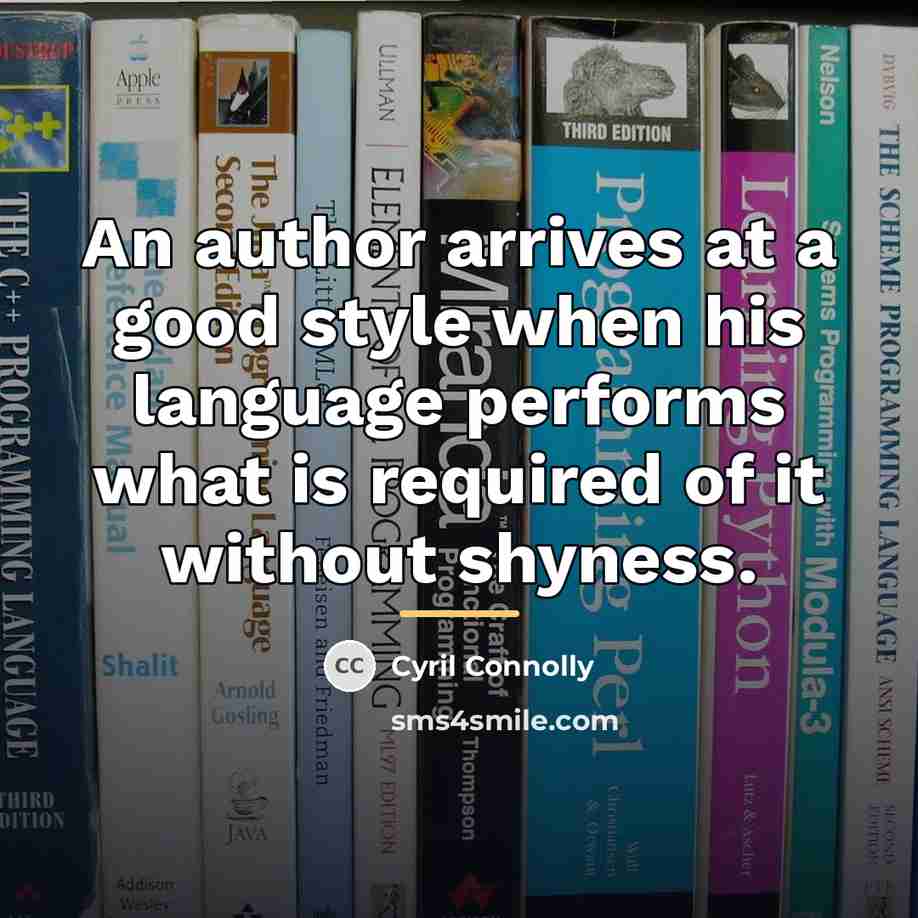 “An author arrives at a good style when his language…” quote by Cyril Connolly