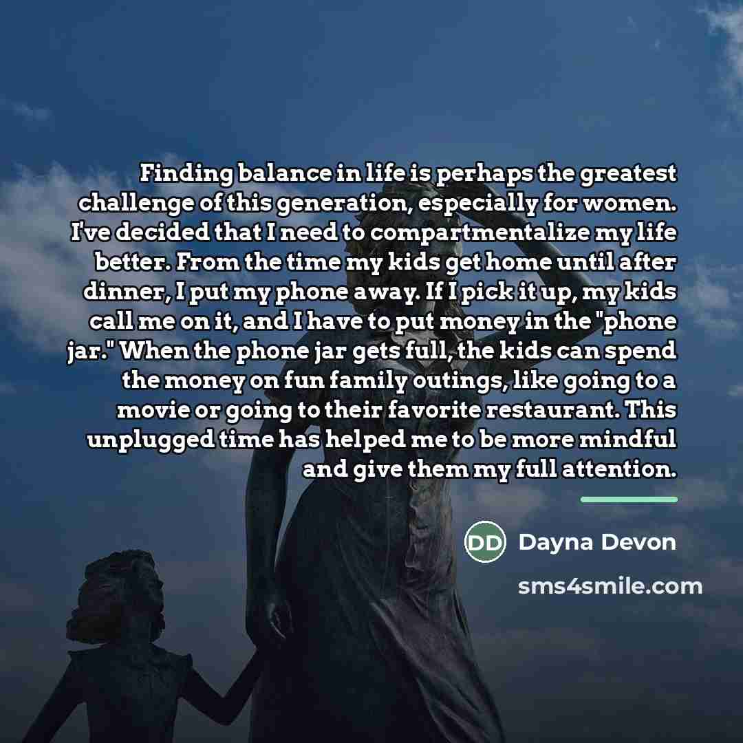 “Finding balance in life is perhaps the greatest challenge of…” quote by Dayna Devon