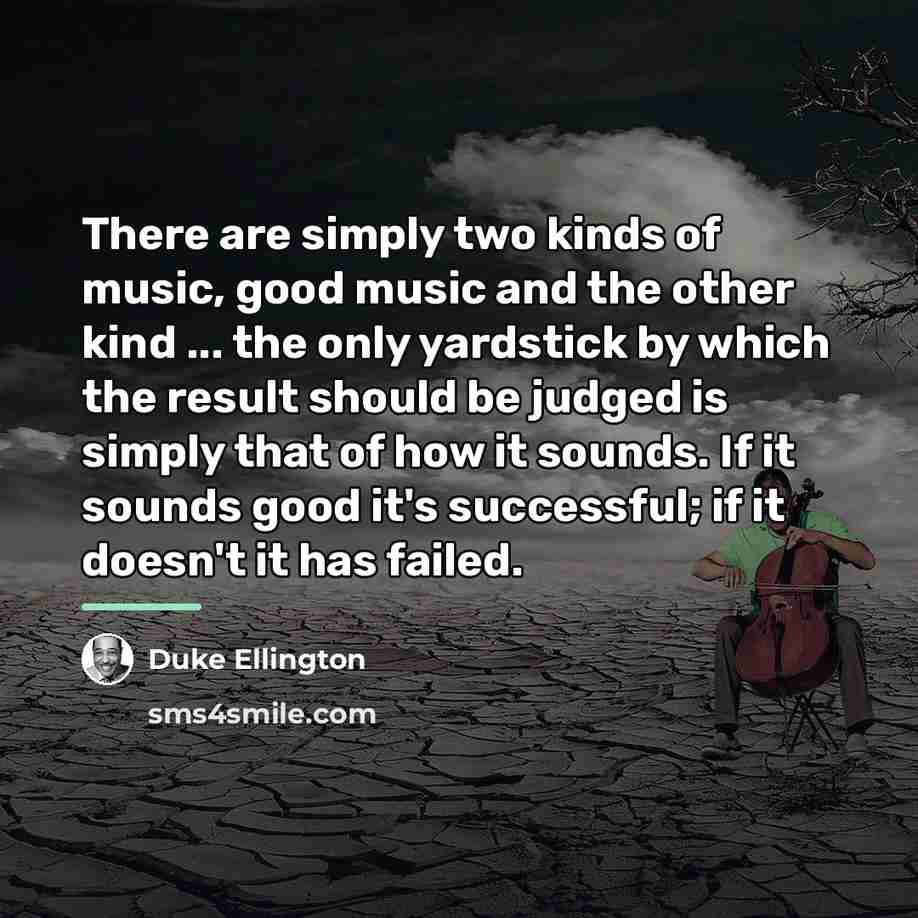 “There are simply two kinds of music, good music and…” quote by Duke Ellington