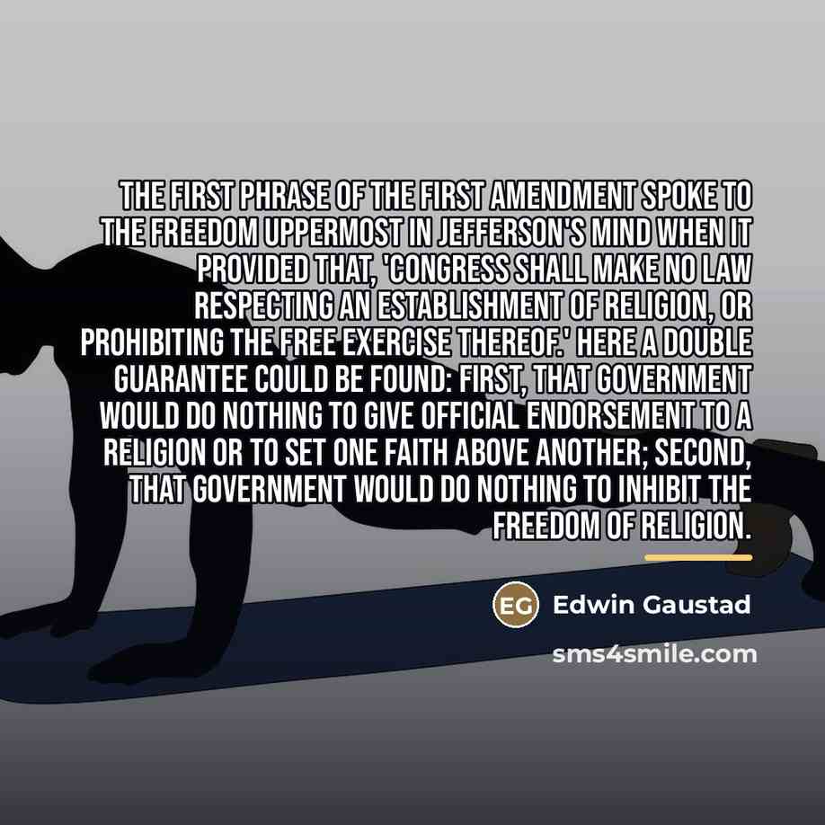 “The first phrase of the First Amendment spoke to the…” quote by Edwin Gaustad