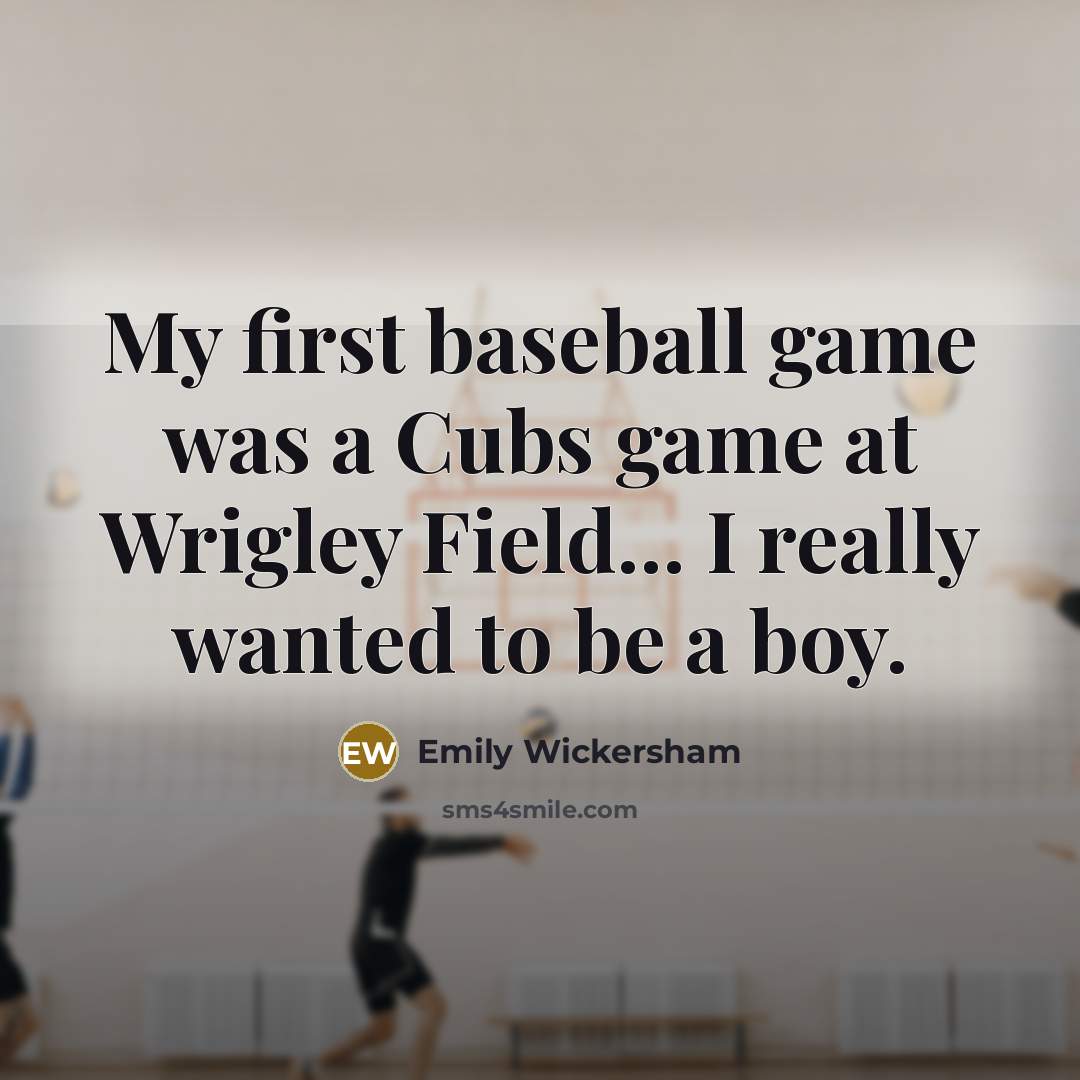 “My first baseball game was a Cubs game at Wrigley…” quote by Emily Wickersham