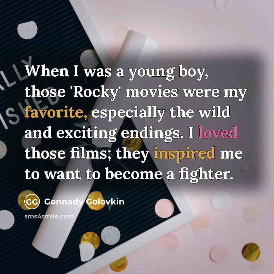 “When I was a young boy, those 'Rocky' movies were…” quote by Gennady Golovkin