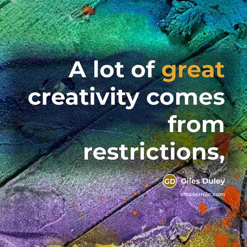 “A lot of great creativity comes from restrictions,…” quote by Giles Duley