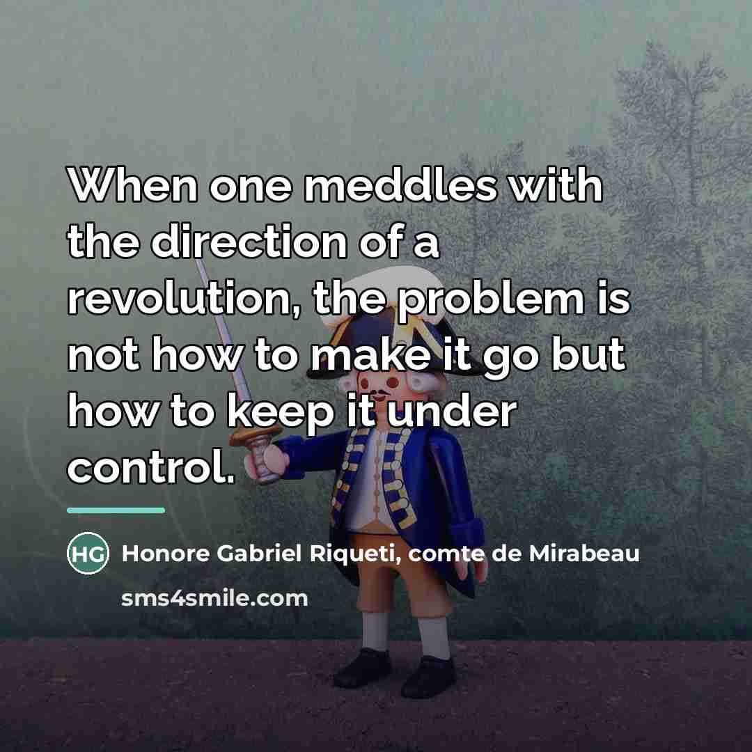 “When one meddles with the direction of a revolution, the…” quote by Honore Gabriel Riqueti, comte de Mirabeau