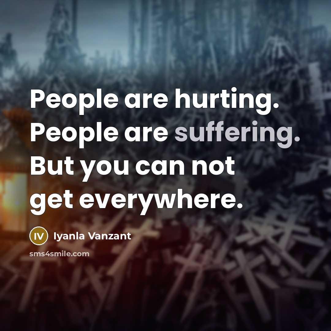 “People are hurting. People are suffering. But you can not…” quote by Iyanla Vanzant
