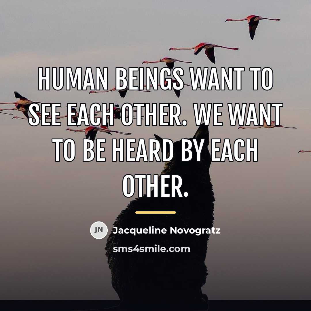 “Human beings want to see each other. We want to…” quote by Jacqueline Novogratz