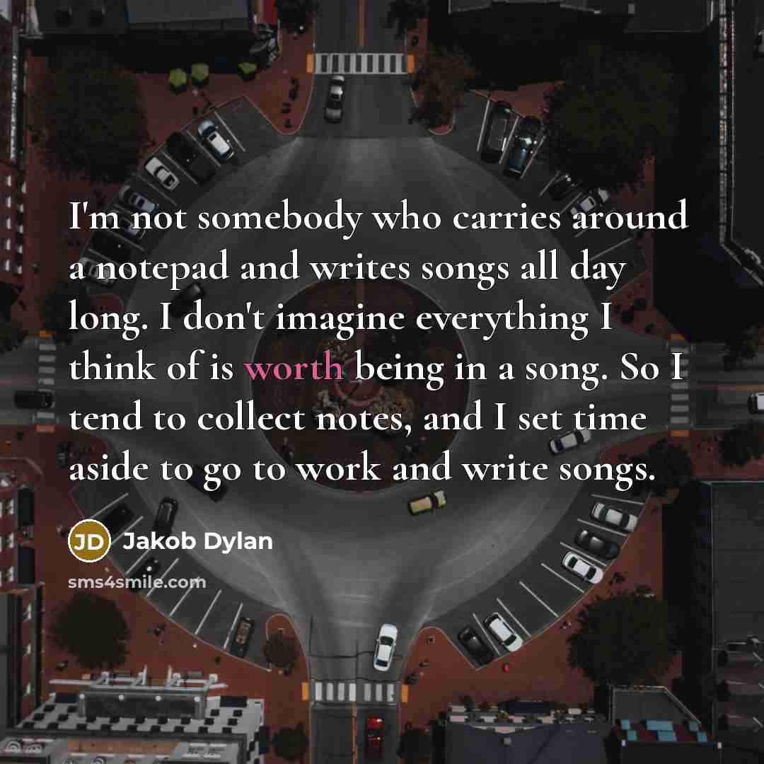 “I'm not somebody who carries around a notepad and writes…” quote by Jakob Dylan
