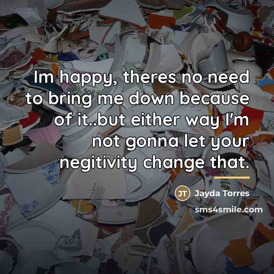 “Im happy, theres no need to bring me down because…” quote by Jayda Torres