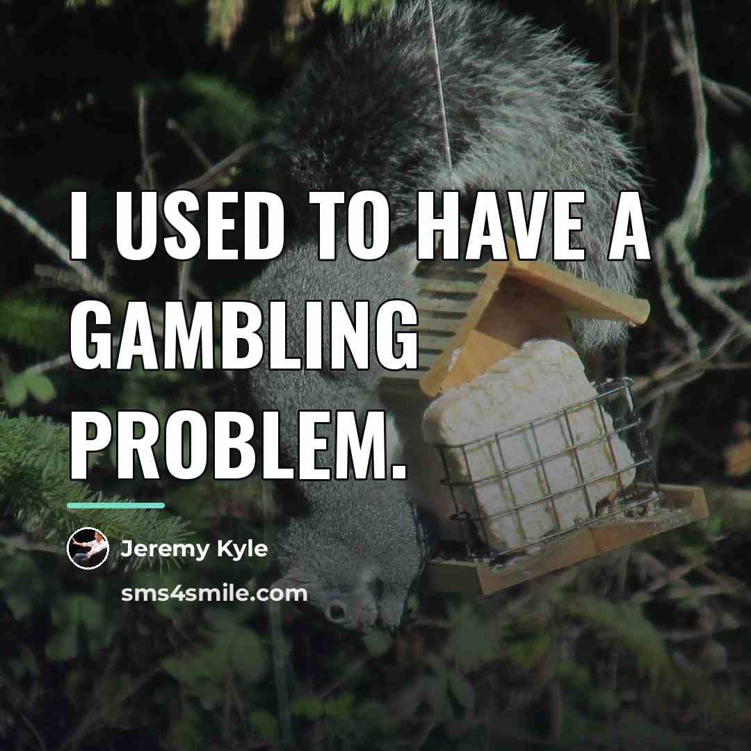 “I used to have a gambling problem.…” quote by Jeremy Kyle