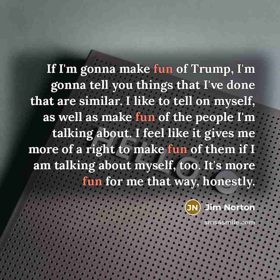 “If I'm gonna make fun of Trump, I'm gonna tell…” quote by Jim Norton