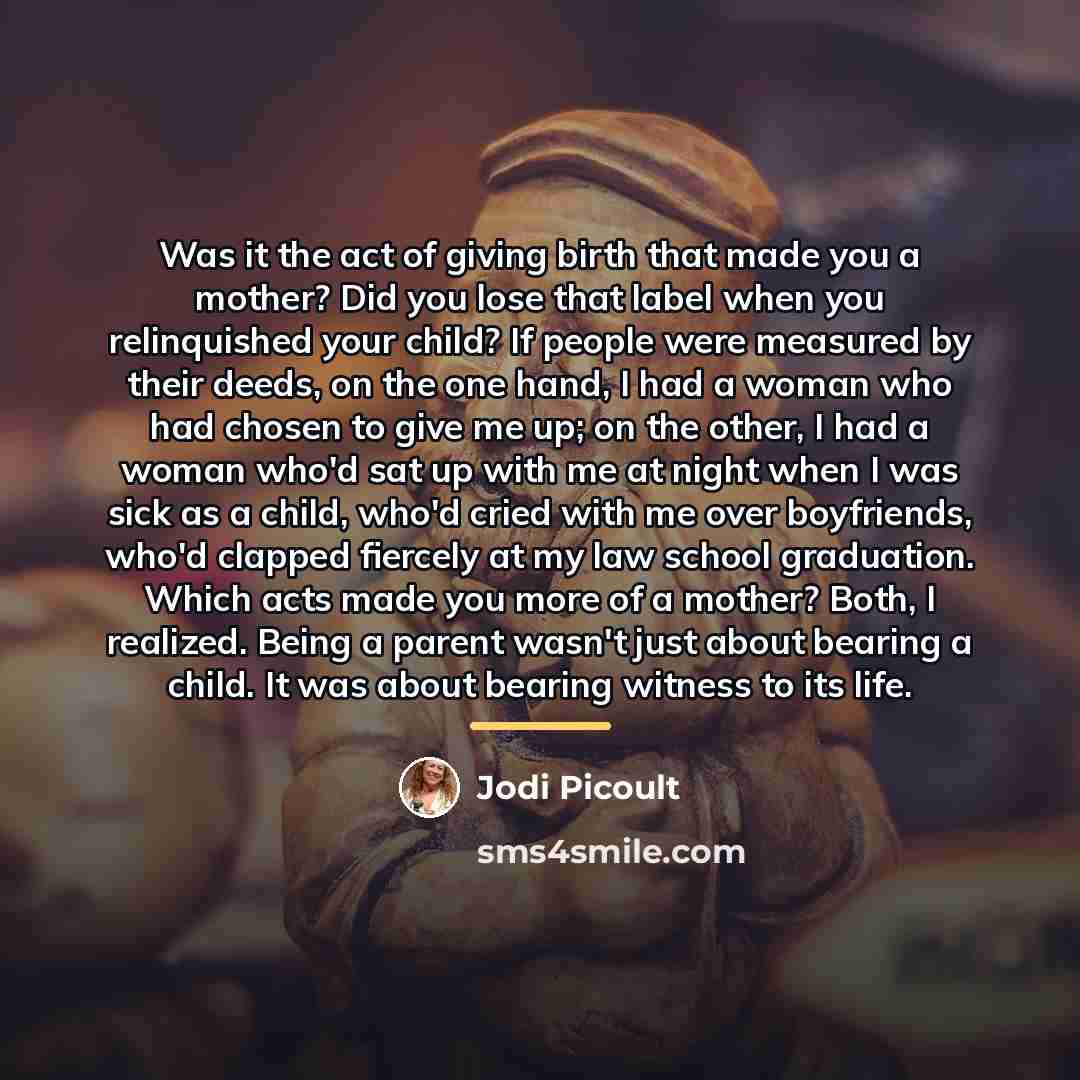 “Was it the act of giving birth that made you…” quote by Jodi Picoult