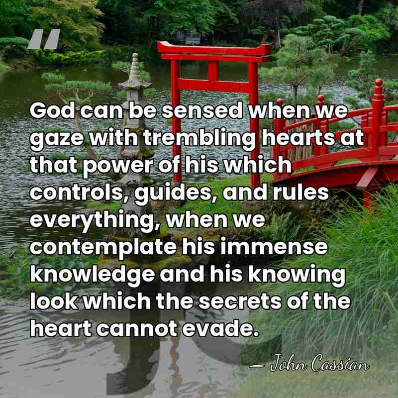 God can be sensed when we gaze with trembling hearts at that&hellip; - John Cassian
