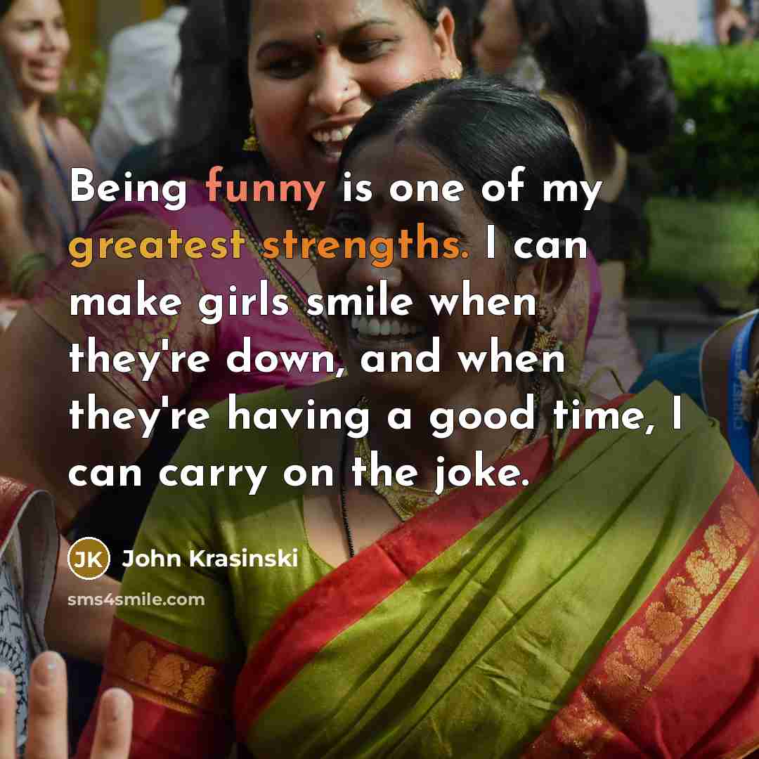 “Being funny is one of my greatest strengths. I can…” quote by John Krasinski