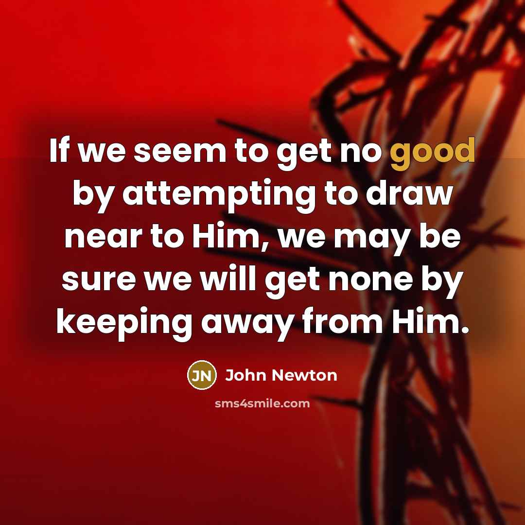 “If we seem to get no good by attempting to…” quote by John Newton