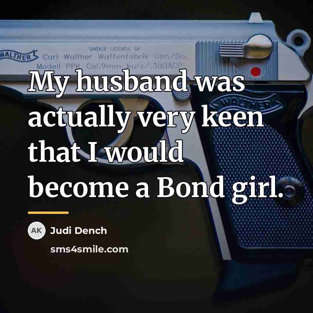“My husband was actually very keen that I would become…” quote by Judi Dench