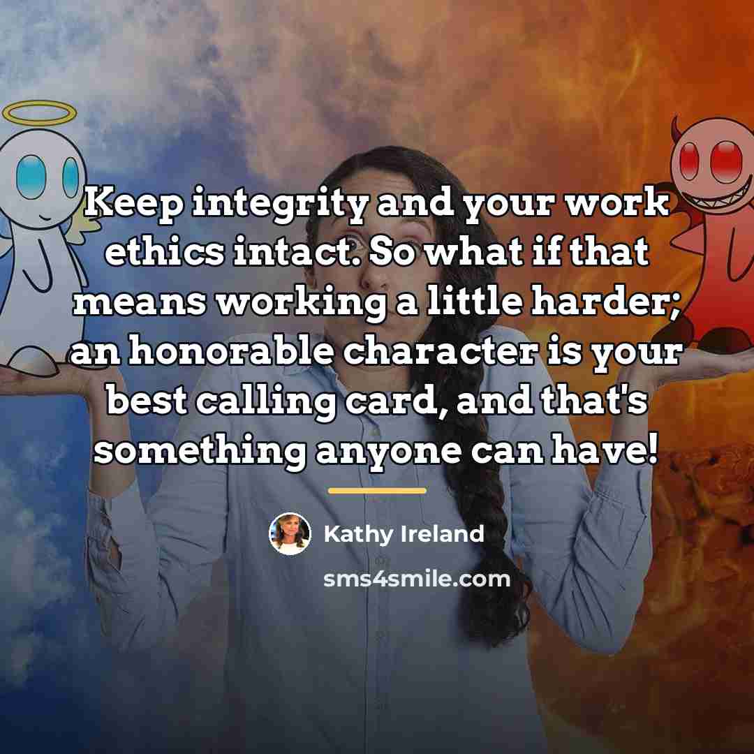 “Keep integrity and your work ethics intact. So what if…” quote by Kathy Ireland