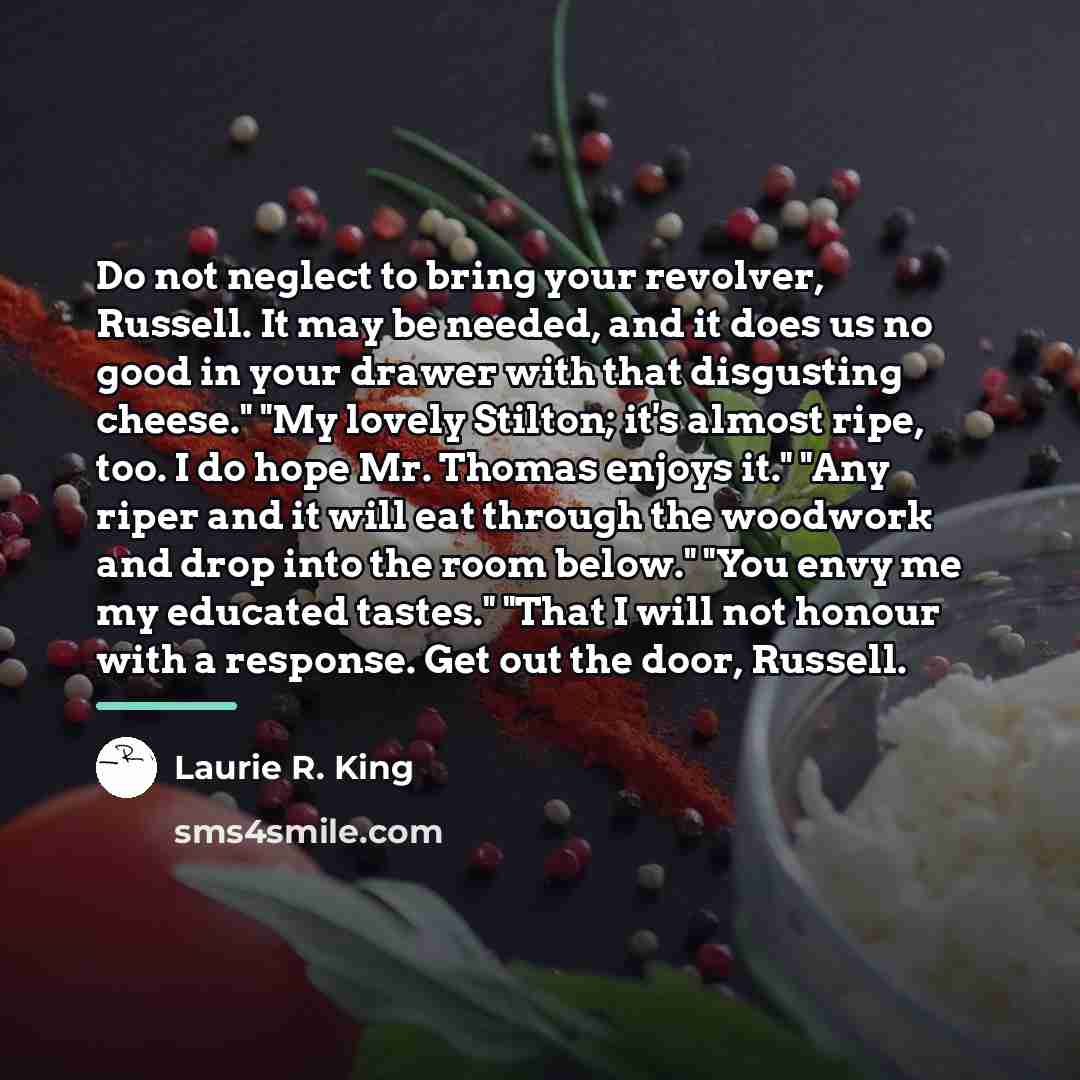 “Do not neglect to bring your revolver, Russell. It may…” quote by Laurie R. King