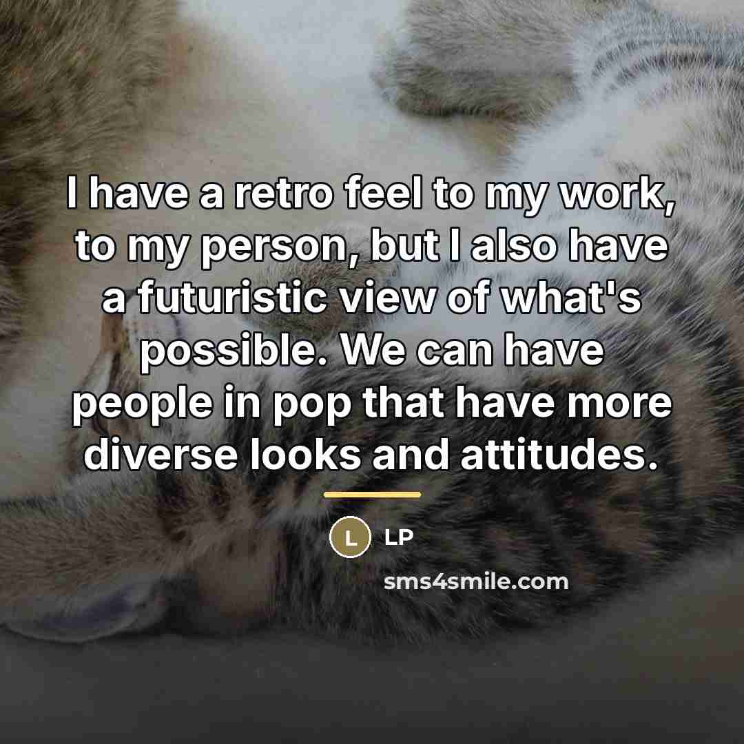 “I have a retro feel to my work, to my…” quote by LP