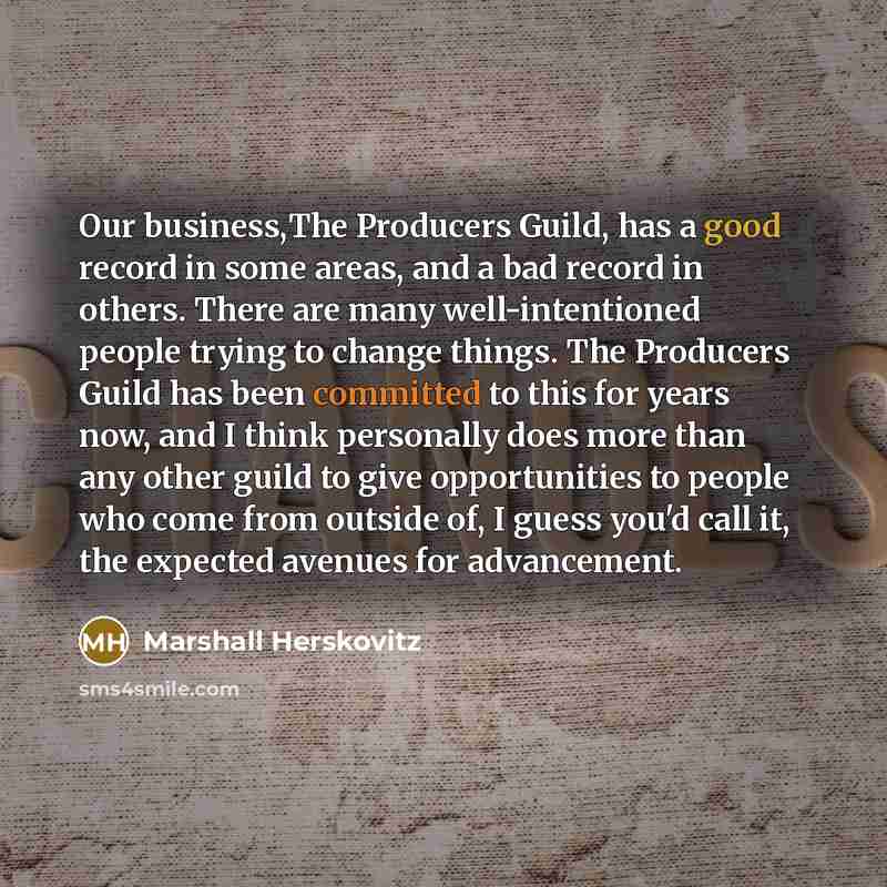 “Our business,The Producers Guild, has a good record in some…” quote by Marshall Herskovitz