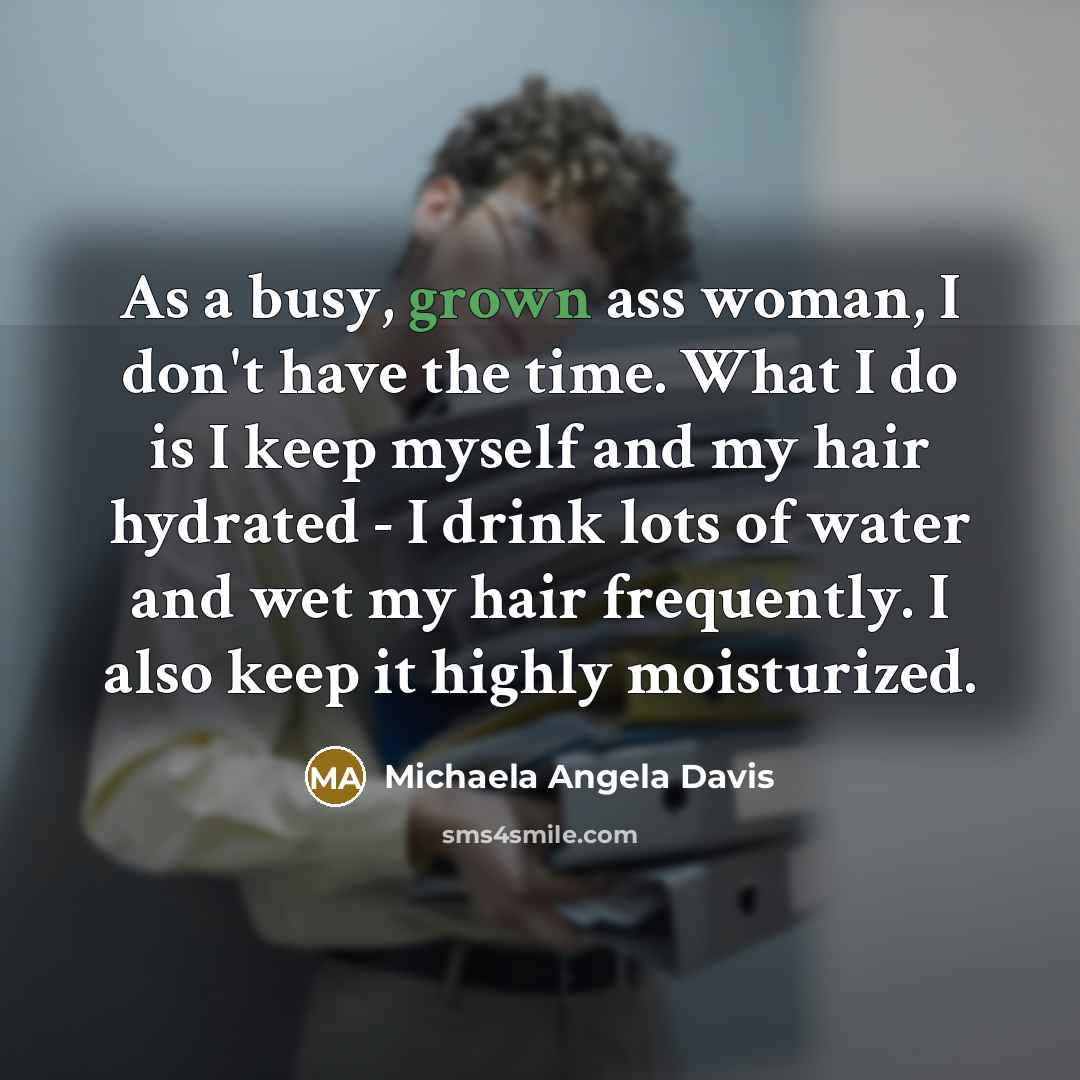 “As a busy, grown ass woman, I don't have the…” quote by Michaela Angela Davis