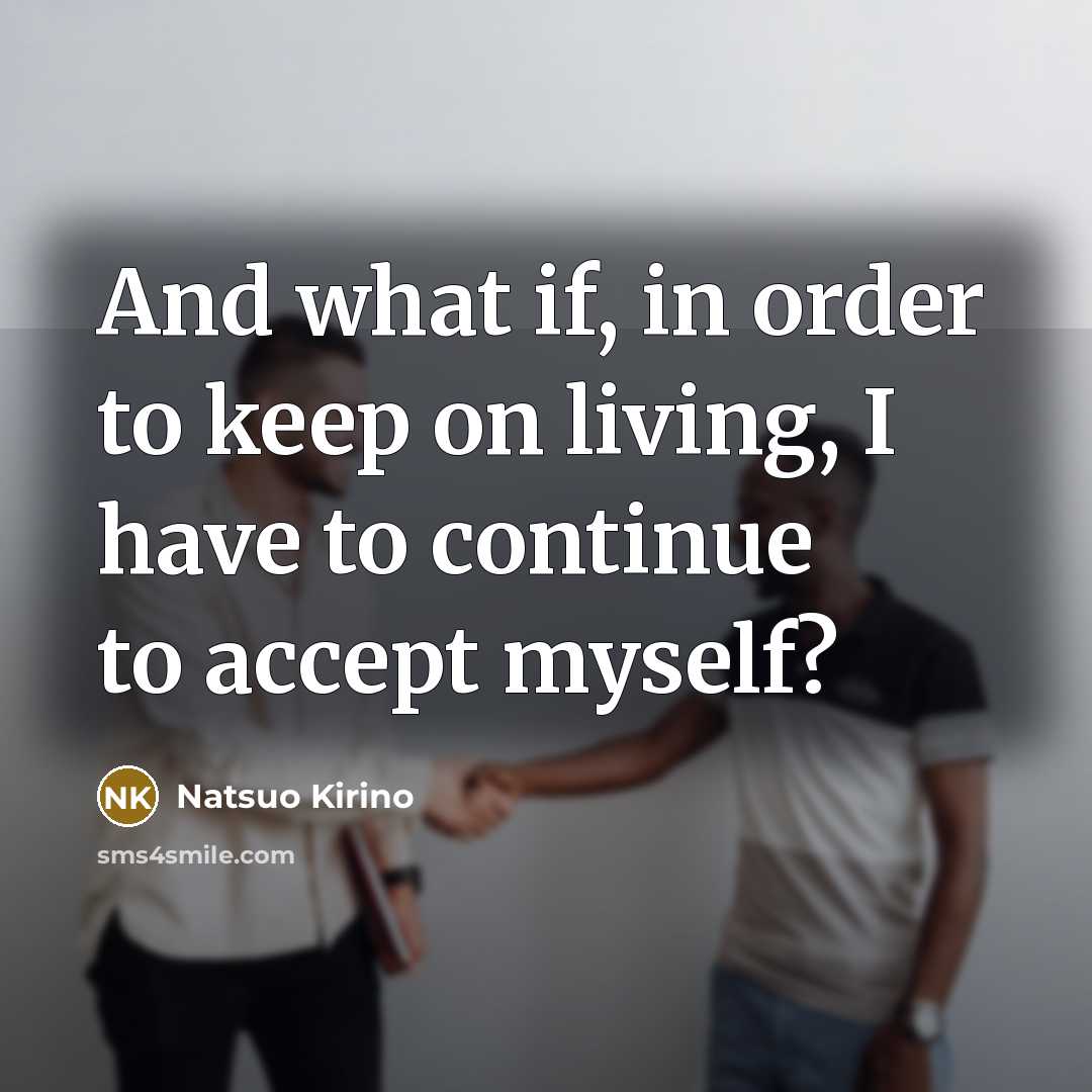 “And what if, in order to keep on living, I…” quote by Natsuo Kirino