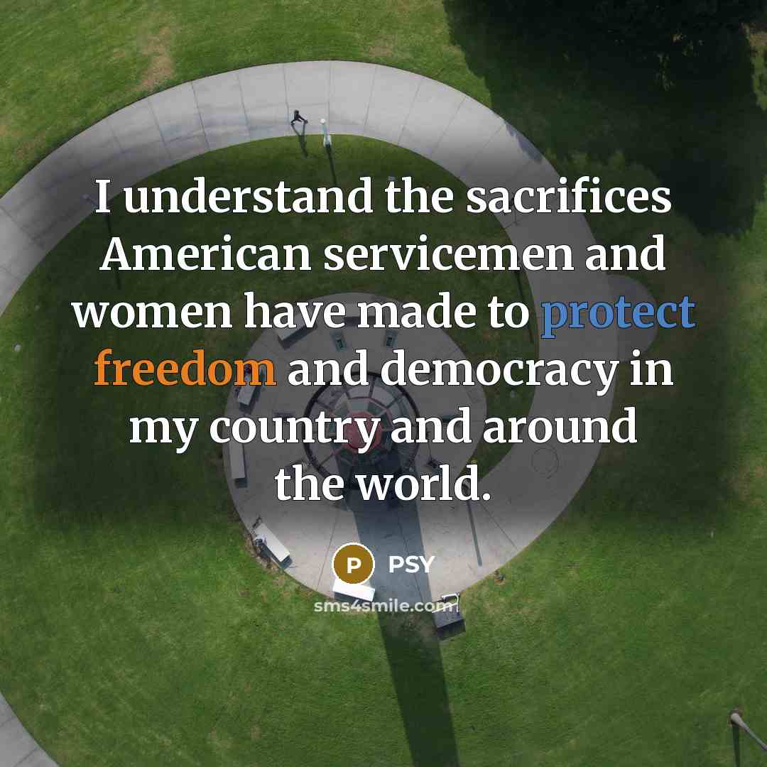 “I understand the sacrifices American servicemen and women have made…” quote by Psy