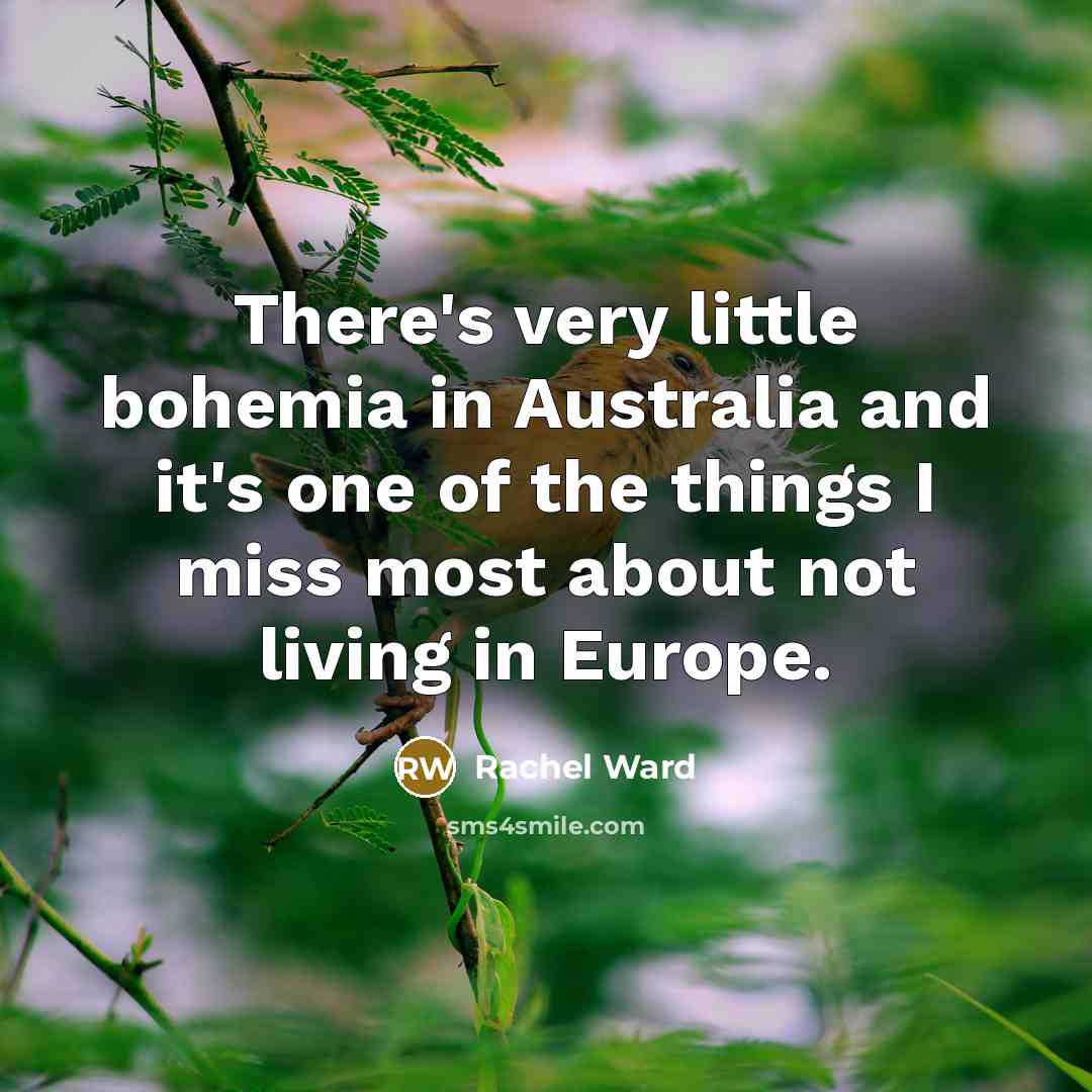 “There's very little bohemia in Australia and it's one of…” quote by Rachel Ward
