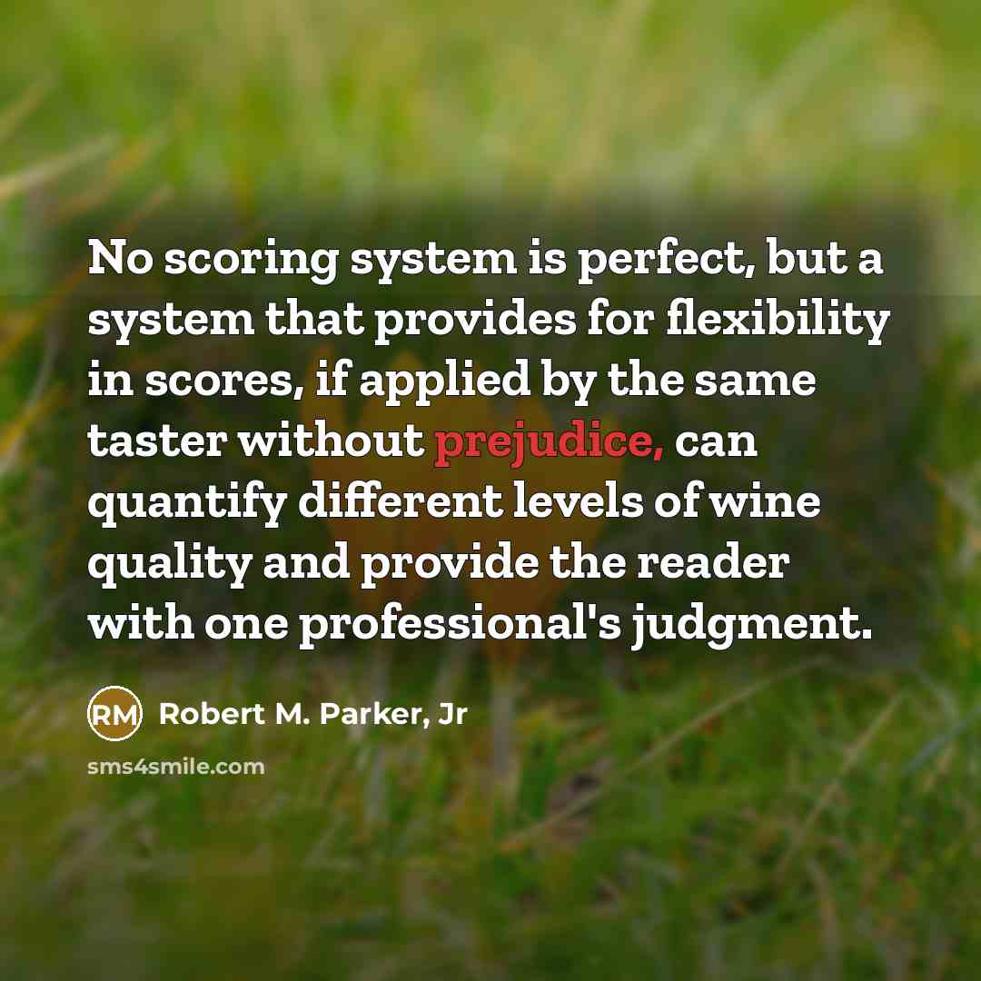 “No scoring system is perfect, but a system that provides…” quote by Robert M. Parker, Jr