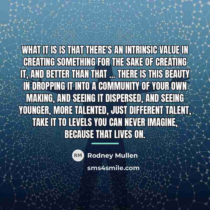 “What it is is that there's an intrinsic value in…” quote by Rodney Mullen