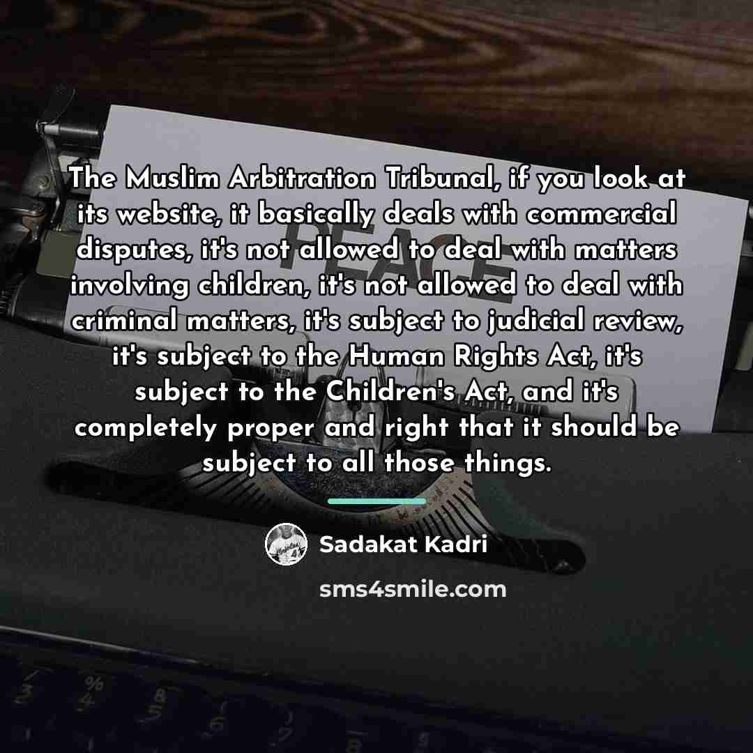 “The Muslim Arbitration Tribunal, if you look at its website,…” quote by Sadakat Kadri