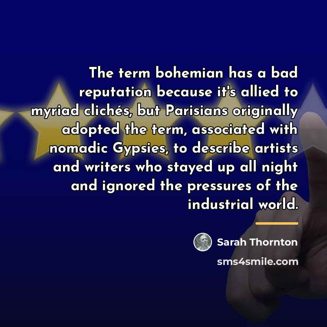 “The term bohemian has a bad reputation because it's allied…” quote by Sarah Thornton
