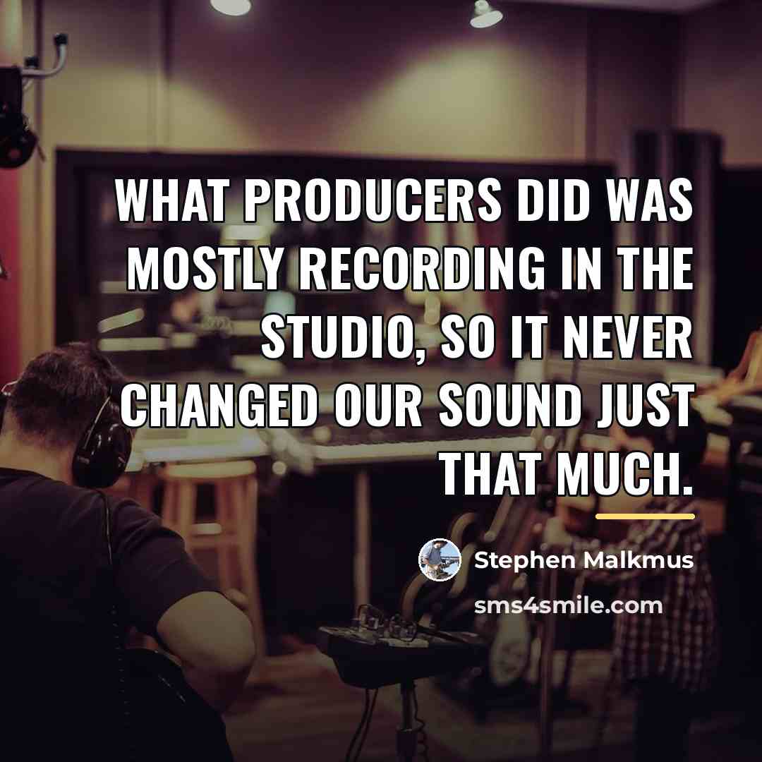 “What producers did was mostly recording in the studio, so…” quote by Stephen Malkmus