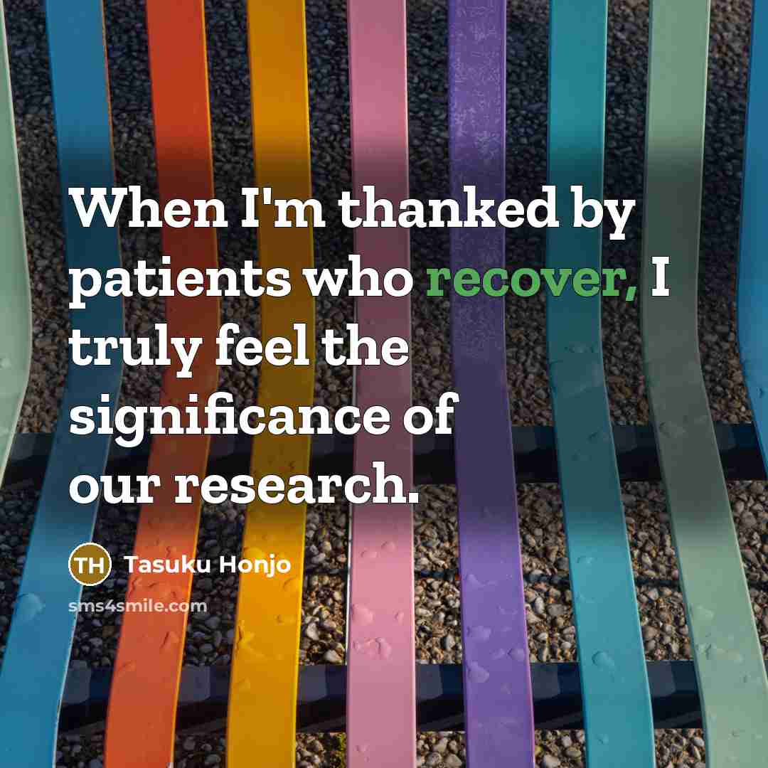 “When I'm thanked by patients who recover, I truly feel…” quote by Tasuku Honjo